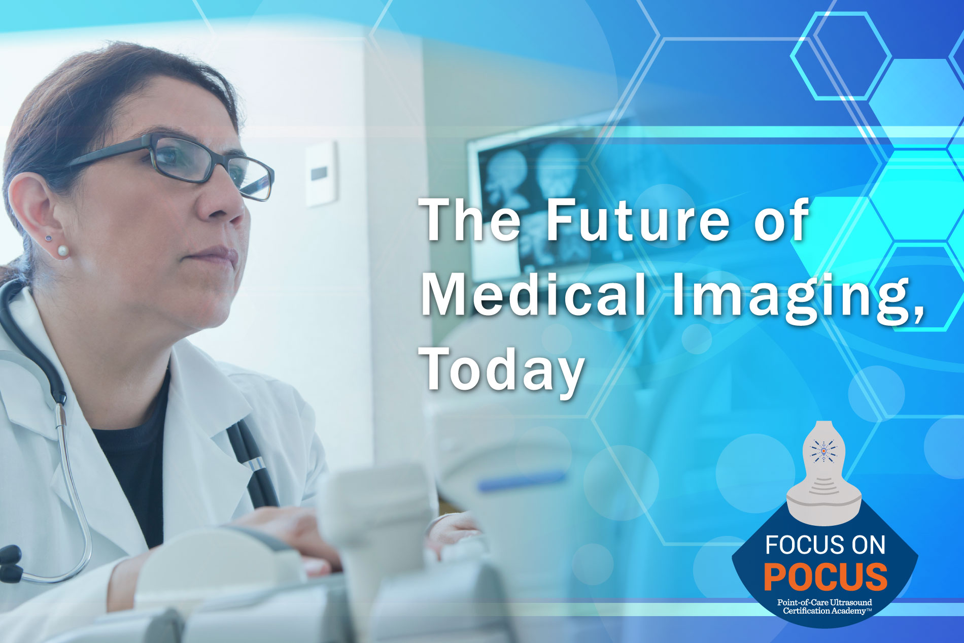 The Future of Medical Imaging, Today POCUS Certification Academy